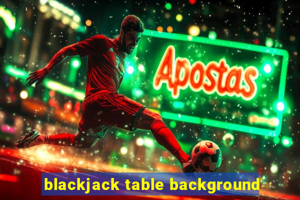 blackjack table background