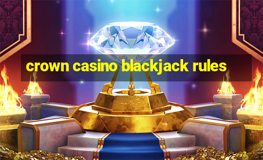 crown casino blackjack rules