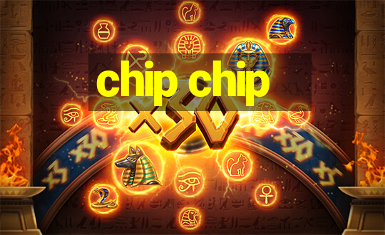 chip chip