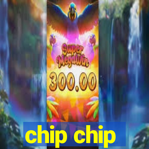 chip chip