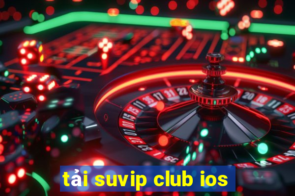 tải suvip club ios