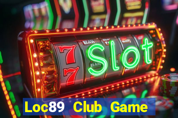 Loc89 Club Game Bài 2021