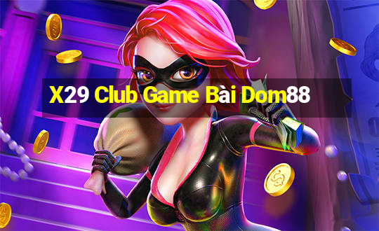 X29 Club Game Bài Dom88