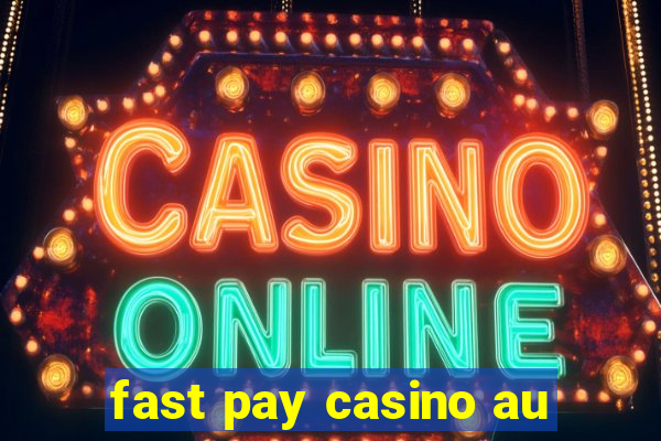 fast pay casino au