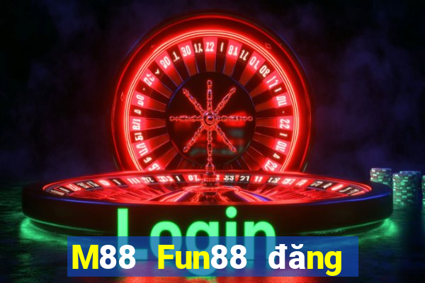 M88 Fun88 đăng nhập nền tảng Multiying