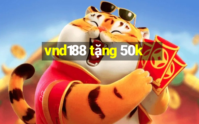 vnd188 tặng 50k