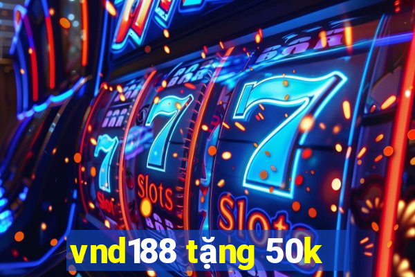 vnd188 tặng 50k