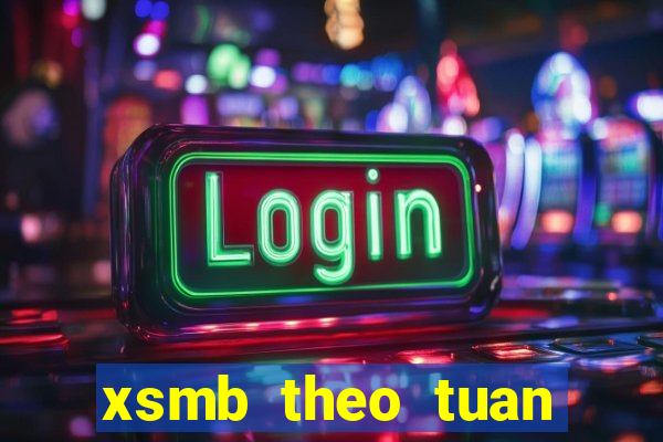 xsmb theo tuan thang nam