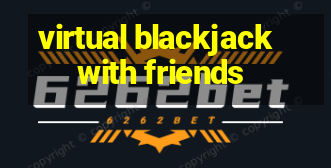 virtual blackjack with friends