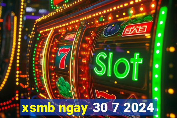 xsmb ngay 30 7 2024