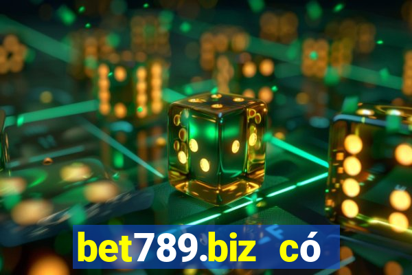 bet789.biz có lừa đảo không