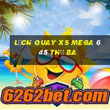 Lịch quay XS Mega 6 45 thứ Ba