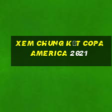 xem chung kết copa america 2021