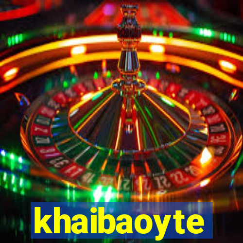 khaibaoyte