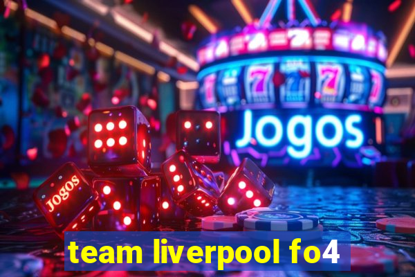 team liverpool fo4