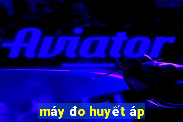 máy đo huyết áp