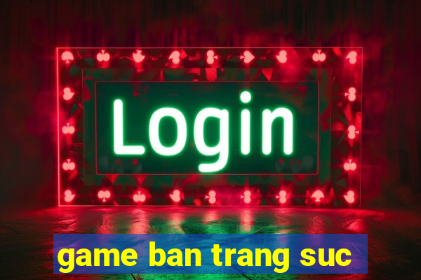 game ban trang suc