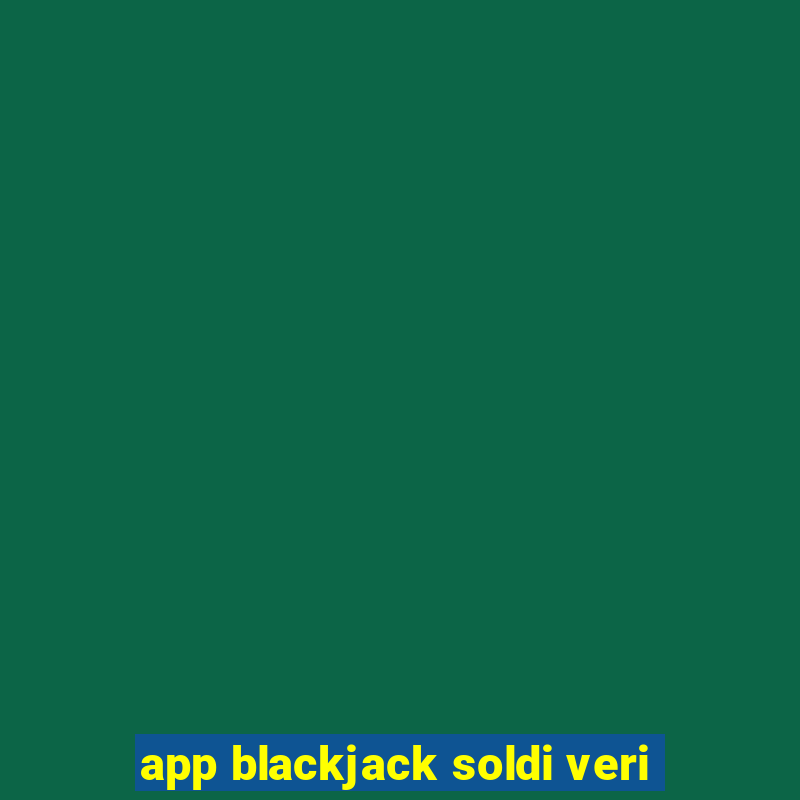 app blackjack soldi veri