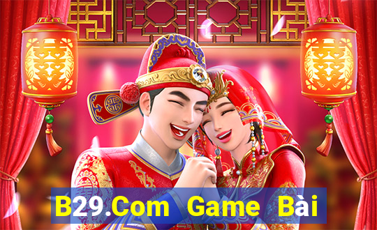 B29.Com Game Bài B52 Đổi Thưởng 2024