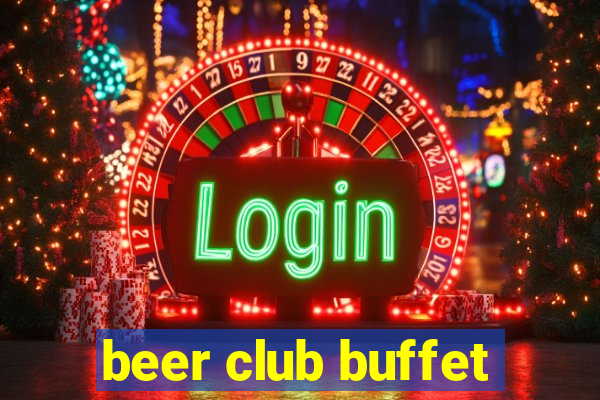 beer club buffet