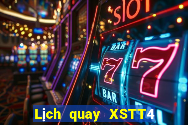 Lịch quay XSTT4 hôm nay