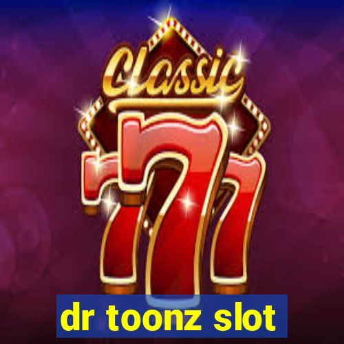 dr toonz slot