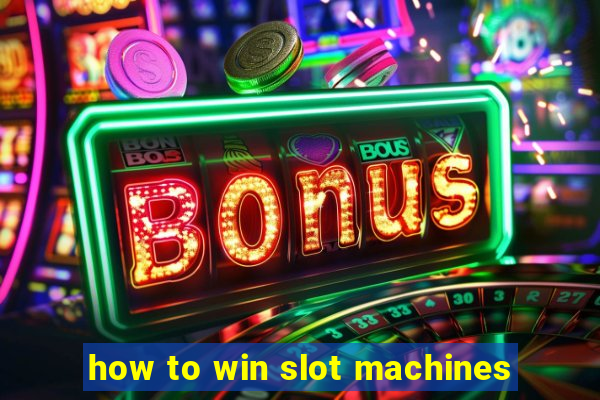 how to win slot machines