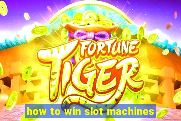 how to win slot machines