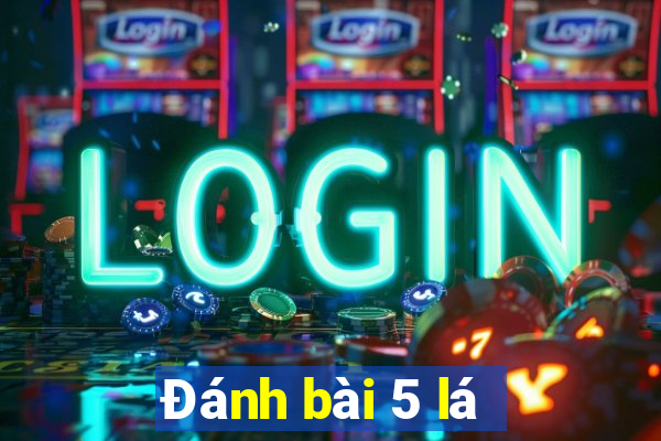 Đánh bài 5 lá