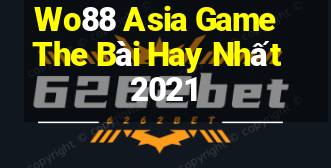 Wo88 Asia Game The Bài Hay Nhất 2021