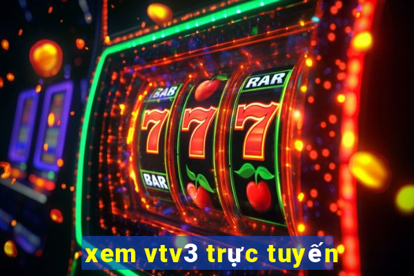 xem vtv3 trực tuyến