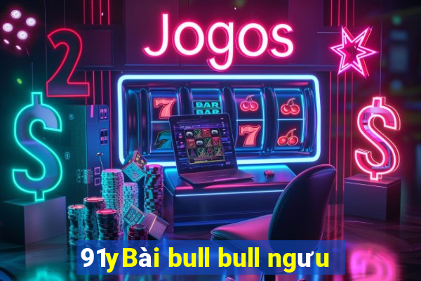 91yBài bull bull ngưu