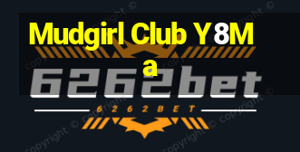 Mudgirl Club Y8Ma