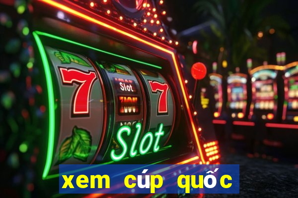 xem cúp quốc gia trên kênh nào