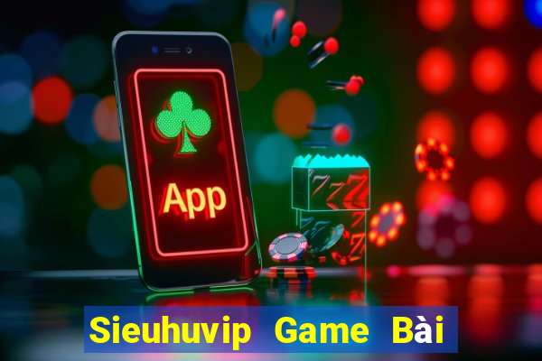 Sieuhuvip Game Bài Uy Tín Nhất 2022