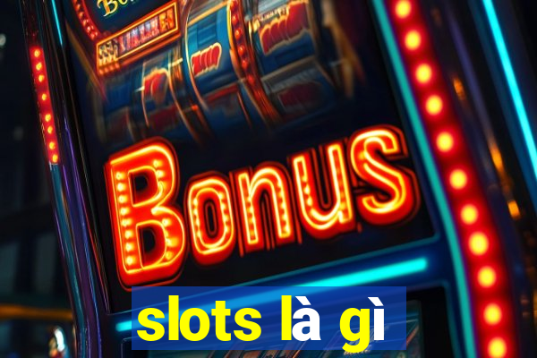 slots là gì