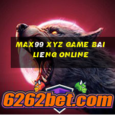 Max99 Xyz Game Bài Liêng Online