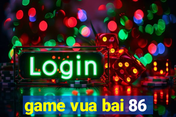 game vua bai 86