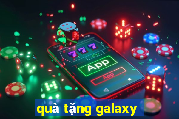 quà tặng galaxy