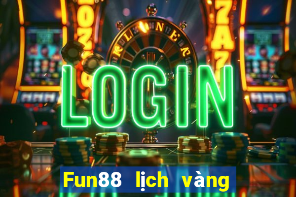 Fun88 lịch vàng xổ số