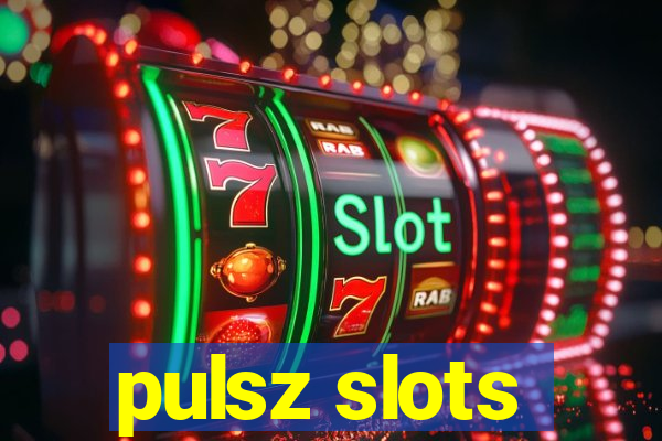 pulsz slots