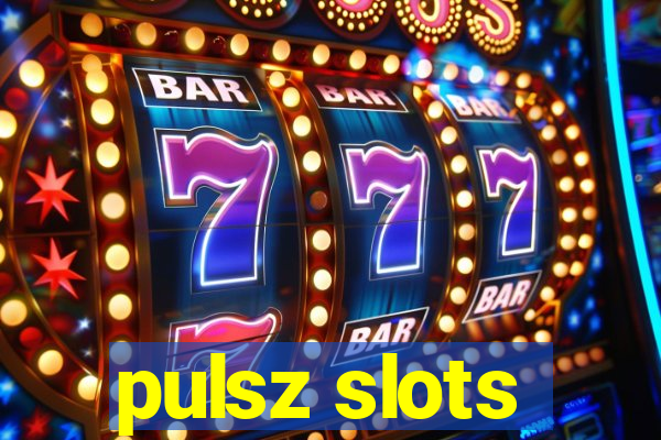 pulsz slots