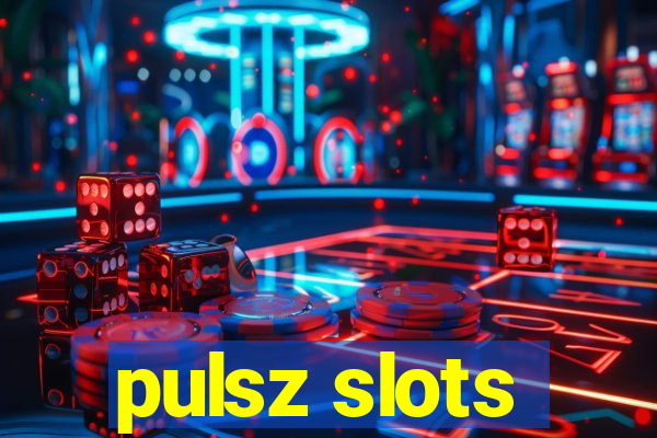 pulsz slots