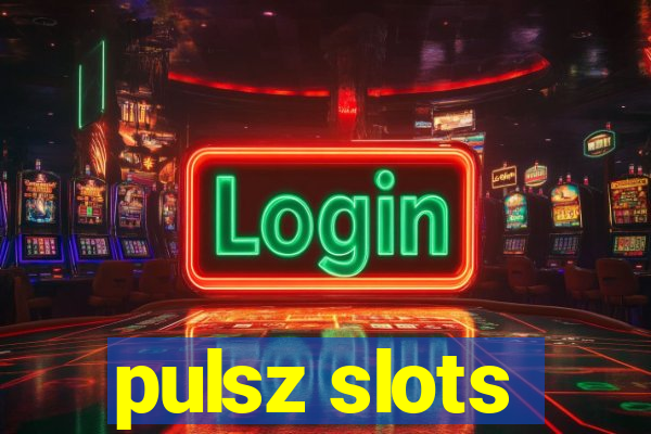 pulsz slots