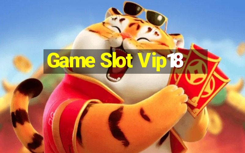 Game Slot Vip18