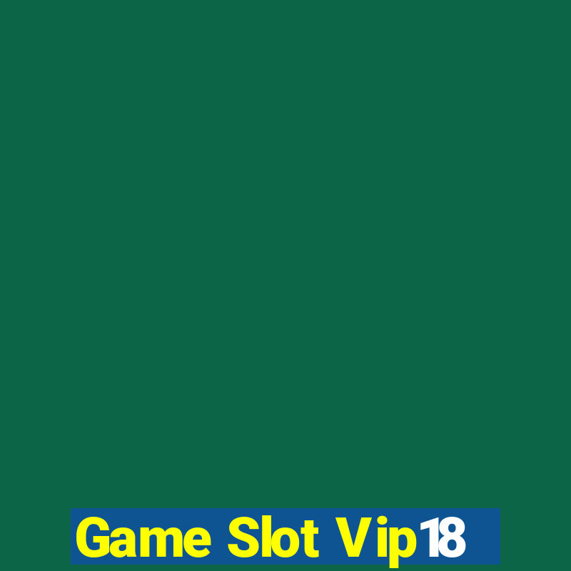 Game Slot Vip18