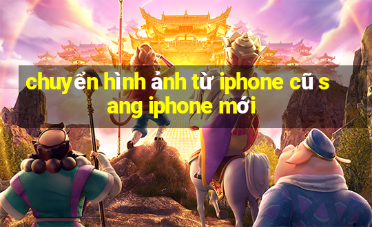 chuyển hình ảnh từ iphone cũ sang iphone mới