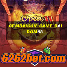 Gembaicom Game Bài Dom88