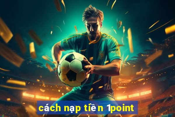 cách nạp tiền 1point