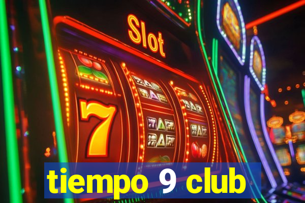 tiempo 9 club